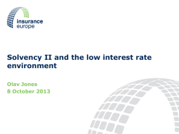 Solvency II and the low interest rate environment Olav Jones 8