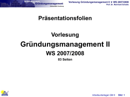 Vorlesung Gründungsmanagement II  WS 2007/2008