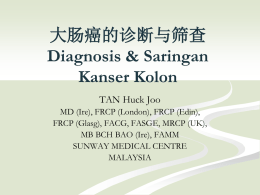 大肠癌的诊断与筛查Diagnosis & Saringan Kanser Kolon