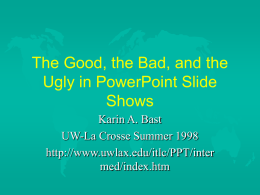 The Good, the Bad, and the Ugly in PowerPoint Shows