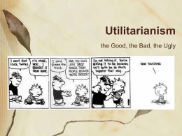 Utilitarianism the Good, the Bad, the Ugly