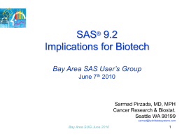 SAS® 9.2: Implications for Biotech Bay Area SUG June 7th 2010