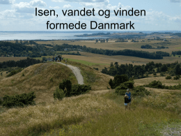 Isen vandet og vinden formede Danmark - powerpoint