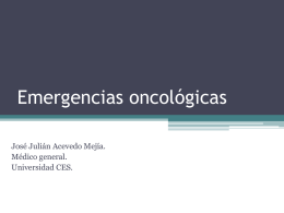 Clase 3 - Emergencias oncológicas (Por José Julián Acevedo)
