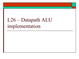 ECE 3561 - Lecture 26 Datapath ALU Structure and generation