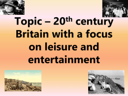 Topic – 20th century Britain with a focus on