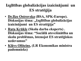 Diskusijas tēma: „Izglītības globalizācijas izaicinājumi un ES stratēģija”