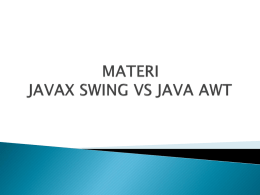 MATERI JAVAX SWING VS JAVA AWT
