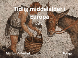 Tidlig middelalder i Europa Del 1 Marius Vøllestad Bø vgs