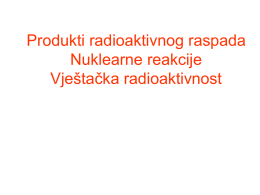 Produkti radioaktivnog raspada Nuklearne reakcije Vještačka