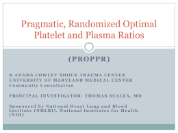 Propsective, Randomized Optimal Platelet and Plasma Ratios