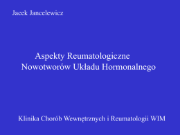 Aspekty reumatologiczne nowotrów układu hormonalnego, dr Jacek