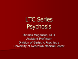 LTC Series Psychosis - University of Nebraska Medical Center