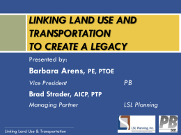 LINKING LAND USE AND TRANSPORTATION