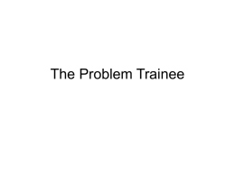 The problem trainee