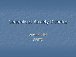 Generalised Anxiety Disorder - Atiya Khalid