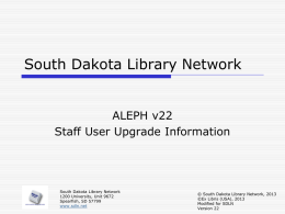 ALEPH v22 Updates - South Dakota Library Network