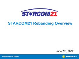STARCOM21 Rebanding Overview