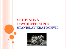 SKUPINOVÁ PSYCHOTERAPIE Stanislav Kratochvíl
