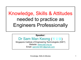 Knowledge, Skills & Attitudes needed to practice as Engineers