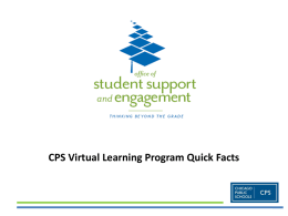 CPS Virtual Learning Program Quick Facts Office of Student Support
