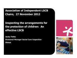 Ofsted Presentation - the Association of Independent LSCB Chairs