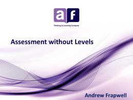 Assessment without Levels Andrew Frapwell from afPE