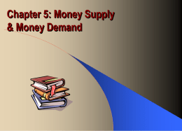 Chapter 18: Money, Supply and Money Demand