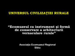 "Universul Civilizaţiei rurale - Ecomuzeul ca instrument şi