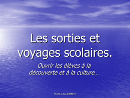 Les sorties et voyages scolaires.