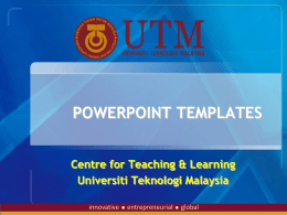 PowerPoint Templates - Universiti Teknologi Malaysia